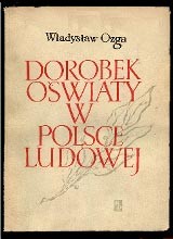 Propaganda komunistyczna - "Dorobek o�wiaty w Polsce Ludowej" - W. Ozga, PWPN, 1954 r. 